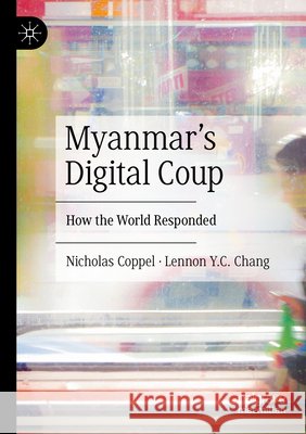 Myanmar’s Digital Coup Nicholas Coppel, Lennon Y.C. Chang 9783031586477 Springer International Publishing - książka
