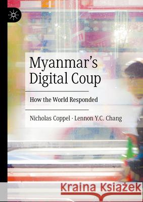 Myanmar's Digital Coup: How the World Responded Nicholas Coppel Lennon Y. C. Chang 9783031586446 Palgrave MacMillan - książka