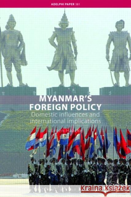 Myanmar's Foreign Policy : Domestic Influences and International Implications Jurgen Haacke 9780415407267 Routledge - książka