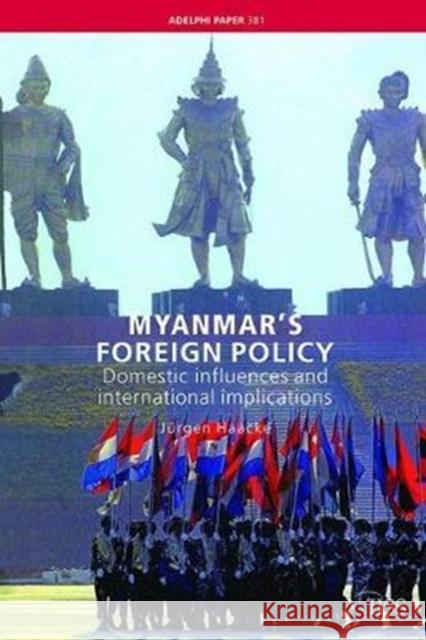 Myanmar's Foreign Policy: Domestic Influences and International Implications Jurgen Haacke 9781138405868 Routledge - książka