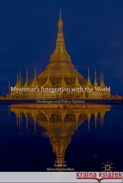 Myanmar's Integration with the World: Challenges and Policy Options De, Prabir 9789811051333 Springer Verlag, Singapore - książka