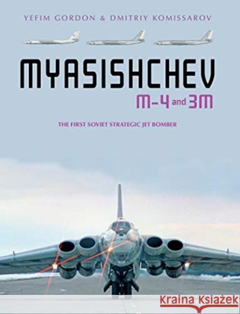 Myasishchev M-4 and 3M: The First Soviet Strategic Jet Bomber Dmitriy Komissarov 9780764361821 Schiffer Publishing - książka