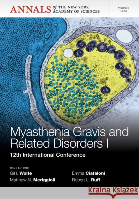 Myasthenia Gravis and Related Disorders I: 12th International Conference, Volume 1274 Wolfe, Gil 9781573318907 Wiley-Blackwell - książka