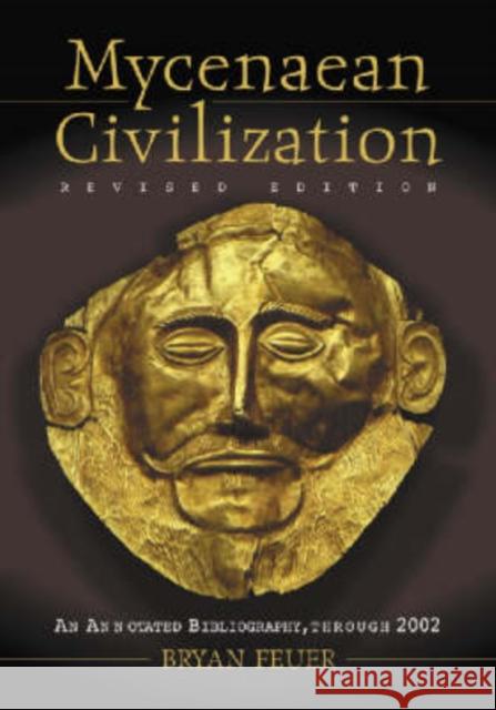Mycenaean Civilization: An Annotated Bibliography, Through 2002 Feuer, Bryan 9780786417483 McFarland & Company - książka