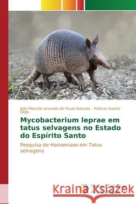 Mycobacterium leprae em tatus selvagens no Estado do Espírito Santo Azevedo de Paula Antunes João Marcelo 9783841701244 Novas Edicoes Academicas - książka