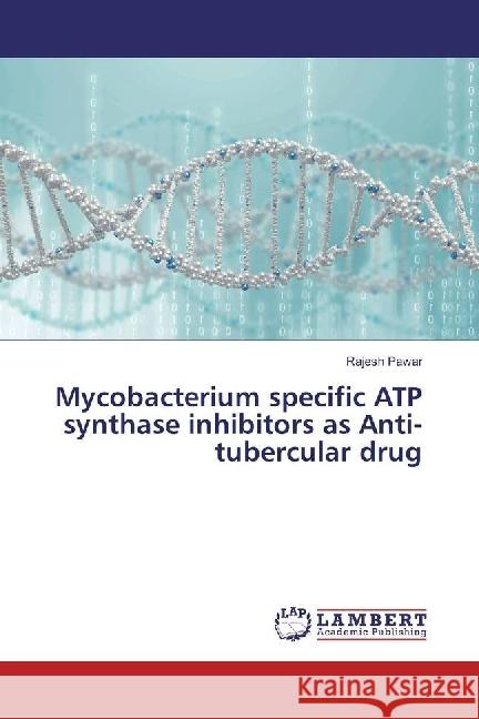 Mycobacterium specific ATP synthase inhibitors as Anti-tubercular drug Pawar, Rajesh 9783659935428 LAP Lambert Academic Publishing - książka