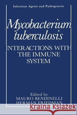 Mycobacterium Tuberculosis: Interactions with the Immune System Bendinelli, Mauro 9781468454208 Springer - książka