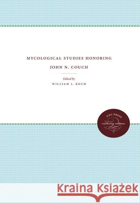 Mycological Studies Honoring John N. Couch William J. Koch 9780807868775 University of North Carolina Press - książka