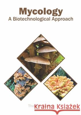 Mycology: A Biotechnological Approach Thomas Carrey 9781682868454 Syrawood Publishing House - książka