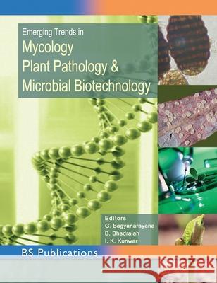 Mycology, Plant Pathology, & Microbial Biotechnology B. Bagyanarayana B. Bhadraiah I. K. Kunwar 9789389974843 BS Publications - książka