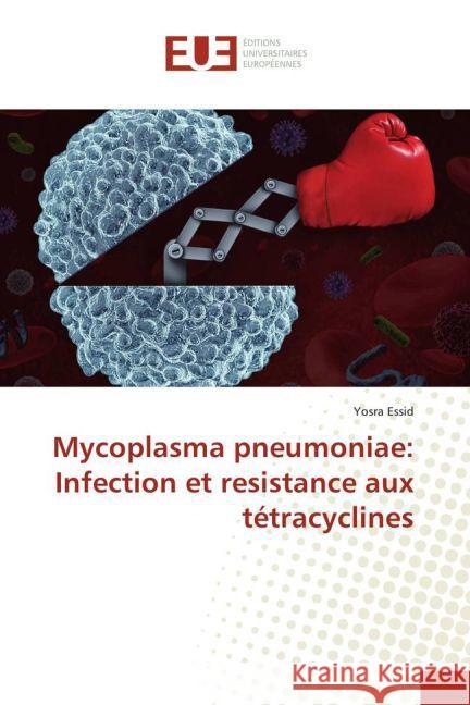 Mycoplasma pneumoniae: Infection et resistance aux tétracyclines Essid, Yosra 9783639502862 Éditions universitaires européennes - książka