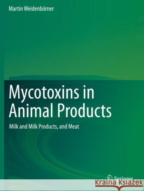 Mycotoxins in Animal Products: Milk and Milk Products, and Meat Weidenb 9783030309213 Springer - książka