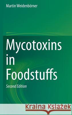 Mycotoxins in Foodstuffs Martin Weidenborner 9781461487265 Springer - książka