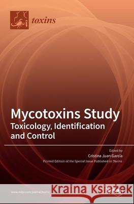 Mycotoxins Study: Toxicology, Identification and Control Garc 9783036514161 Mdpi AG - książka