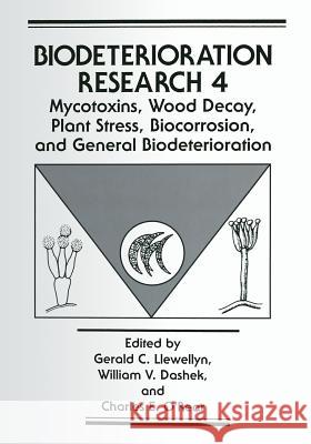 Mycotoxins, Wood Decay, Plant Stress, Biocorrosion, and General Biodeterioration Gerald C. Llewellyn William V. Dashek Charles E. O'Rear 9781475794526 Springer - książka