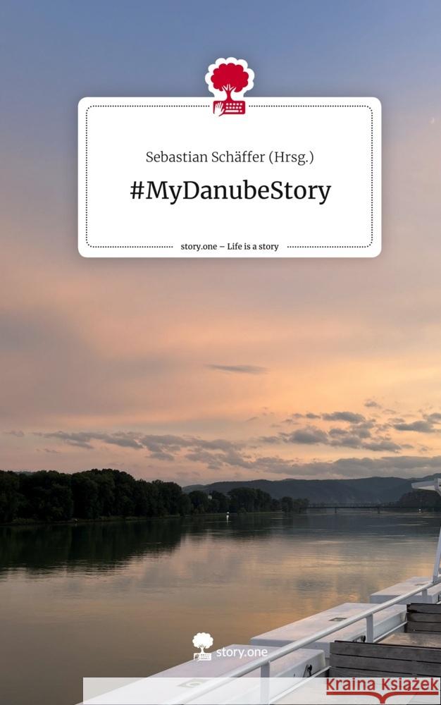 #MyDanubeStory. Life is a Story - story.one Schäffer (Hrsg.), Sebastian 9783710832222 story.one publishing - książka