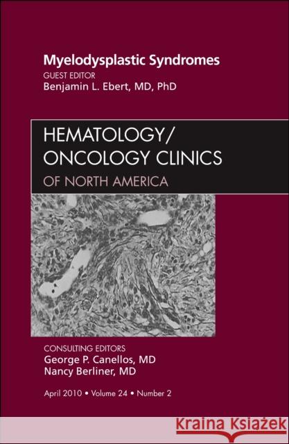 Myelodysplastic Syndromes, an Issue of Hematology/Oncology Clinics of North America: Volume 24-2 Ebert, Benjamin 9781437722031 W.B. Saunders Company - książka