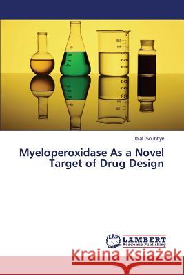 Myeloperoxidase As a Novel Target of Drug Design Soubhye Jalal 9783659667077 LAP Lambert Academic Publishing - książka