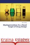 Myeloperoxidase As a Novel Target of Drug Design Soubhye Jalal 9783659667077 LAP Lambert Academic Publishing