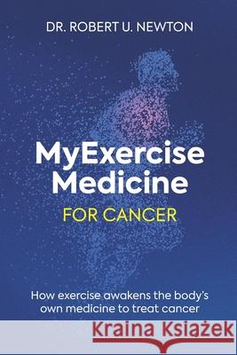 MyExerciseMedicine for Cancer Robert Newton 9781764297516 Myexercisemedicine and Imprint of Optimal Kin - książka