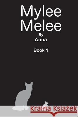 Mylee Melee: Mylee Melee and the Lost Kittens Anna 9781503233317 Createspace - książka