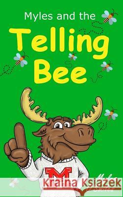 Myles and the Telling Bee: A Fun Classroom Game for Kids Myles O'Smiles, Camilo Luis Berneri 9781989595015 Crimson Hill Books - książka