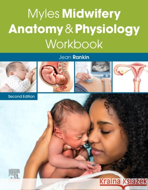 Myles Midwifery Anatomy & Physiology Workbook Jean (Professor (Maternal, Child and Family Health), School of Health, Nursing and Midwifery, University of the West of 9780702076480 Elsevier Health Sciences - książka