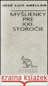 Myšlienky pre XXI. storočie José Luis Abellán 9788071151319 ARCHA Bratislava