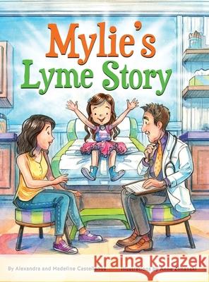 Mylie's Lyme Story Alexandra Castellanos Madeline Castellanos Anne Zimanski 9780578746609 House 1912 - książka