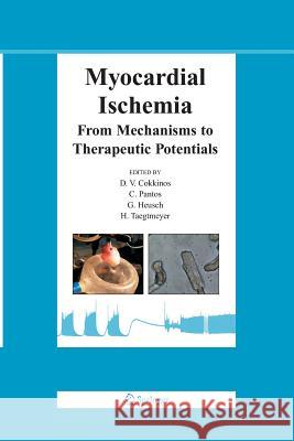 Myocardial Ischemia: From Mechanisms to Therapeutic Potentials Dennis V. P. Cokkinos, C. Pantos, Gerd Heusch, H. Taegtmeyer 9781489973580 Springer-Verlag New York Inc. - książka