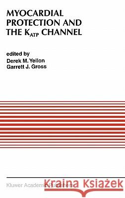 Myocardial Protection and the Katp Channel Yellon, Derek M. 9780792337911 Springer Netherlands - książka