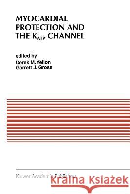 Myocardial Protection and the Katp Channel Yellon, Derek M. 9781461380559 Springer - książka