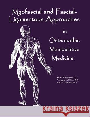 Myofascial And Fascial-Ligamentous Approaches in Osteopathic Manipulative Medicine Glassman Do, Jerel H. 9780970184115 Sfimms Press - książka