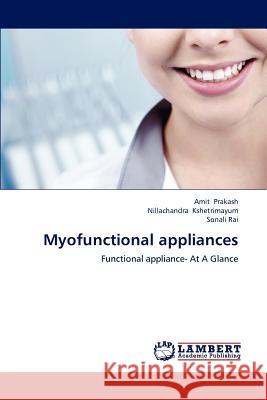 Myofunctional Appliances Amit Prakash Nillachandra Kshetrimayum Sonali Rai 9783659179709 LAP Lambert Academic Publishing - książka