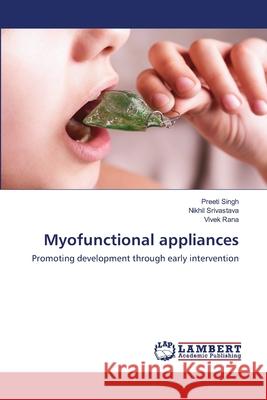 Myofunctional appliances Preeti Singh, Nikhil Srivastava, Vivek Rana 9786200786661 LAP Lambert Academic Publishing - książka