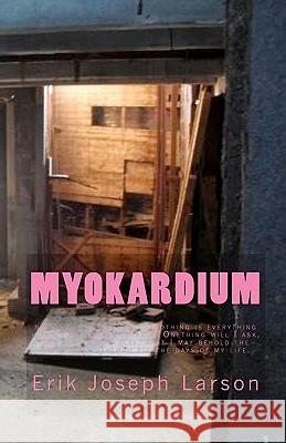 Myokardium: By Erik Larson Erik Joseph Larson 9781448671588 Createspace - książka