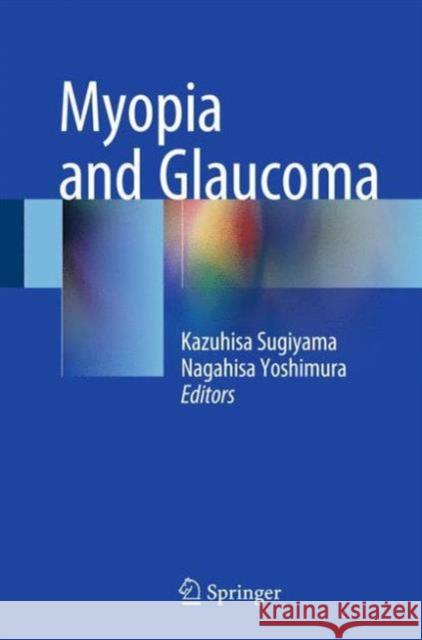 Myopia and Glaucoma Kazuhisa Sugiyama Nagahisa Yoshimura 9784431556718 Springer - książka