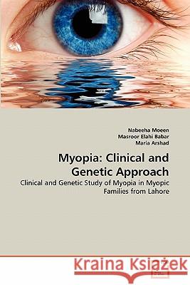 Myopia: Clinical and Genetic Approach Nabeeha Moeen, Masroor Elahi Babar, Maria Arshad 9783639351361 VDM Verlag - książka