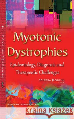 Myotonic Dystrophies: Epidemiology, Diagnosis & Therapeutic Challenges Sandra Jenkins 9781634829052 Nova Science Publishers Inc - książka