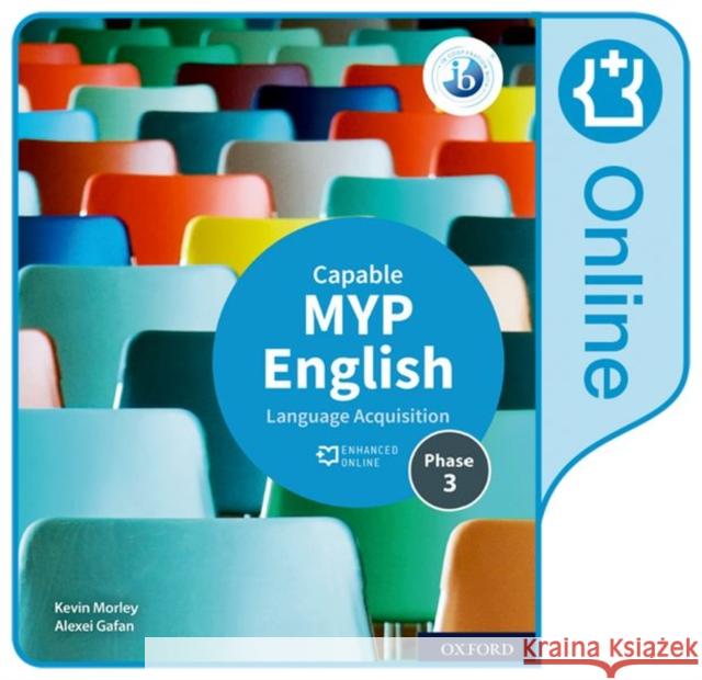 Myp English Language Acquisition (Capable) Enhanced Online Book: Enhanced Online Course Book 2020 Access Code Card Morley/Gafan 9781382010795 OXFORD INTERNATIONAL SCHOOLS - książka