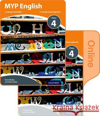 Myp English Language Acquisition Phase 4 Print and Online Student Book Pack [With eBook] Morley, Kevin 9780198398004  - książka