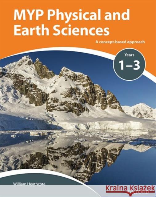 MYP Physical and Earth Sciences: a Concept Based Approach Heathcote, William 9780198369981 Oxford University Press, USA - książka