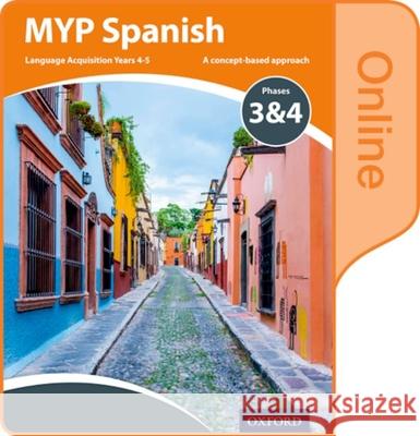 MYP Spanish Language Acquisition Online Student Book Phases 3 & 4 González Salgado, Cristóbal, Alonso Arija, Encina 9780198396000  - książka
