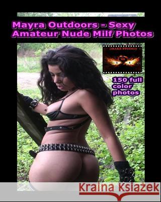 Myra Outdoors - Sexy Amateur MILF Photos: Puerto Rican Amateur Nude Drake, Lance 9781499145656 Createspace - książka