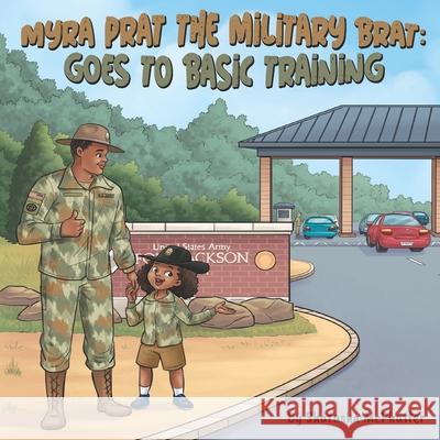 Myra Prat the Military Brat: Goes to Basic Training Shatasha McPhatter 9781734884548 McPhatter Book Company - książka