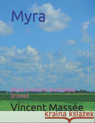 Myra: Wilde Erotische Nachtelijke Dromen Mass 9781790477500 Independently Published - książka