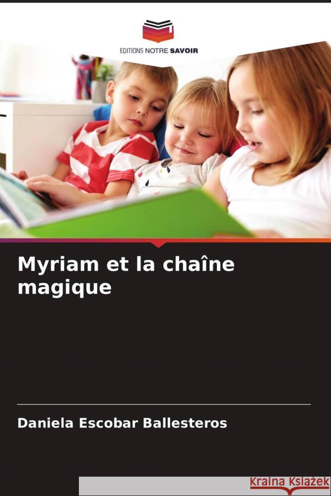 Myriam et la chaîne magique Escobar Ballesteros, Daniela 9786206265696 Editions Notre Savoir - książka