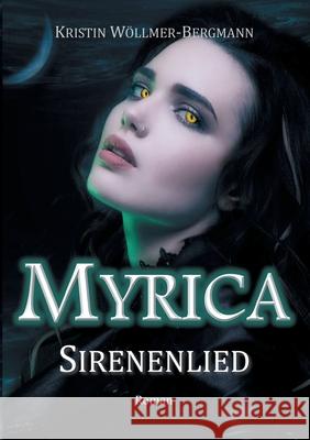 Myrica: Sirenenlied Kristin Wöllmer-Bergmann 9783755715269 Books on Demand - książka