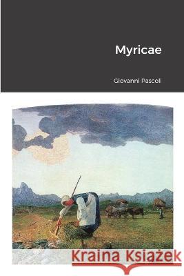 Myricae Giovanni Pascoli 9781447877554 Lulu.com - książka