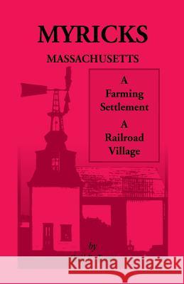Myricks, Massachusetts: A Farming Settlement, A Railroad Village Terry, Gail E. 9780788410055 Heritage Books Inc - książka